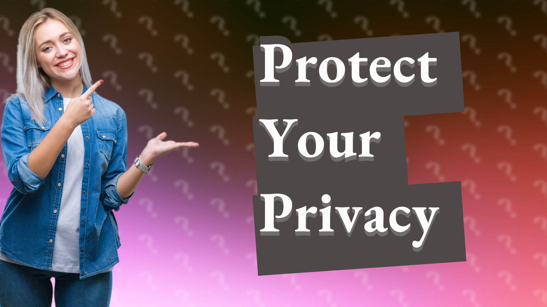 Protect Your Privacy