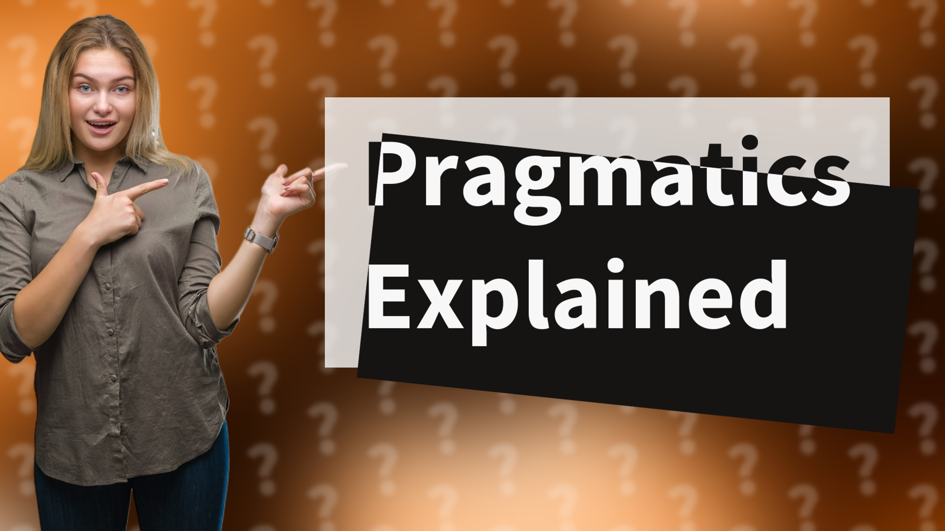 Pragmatics Explained