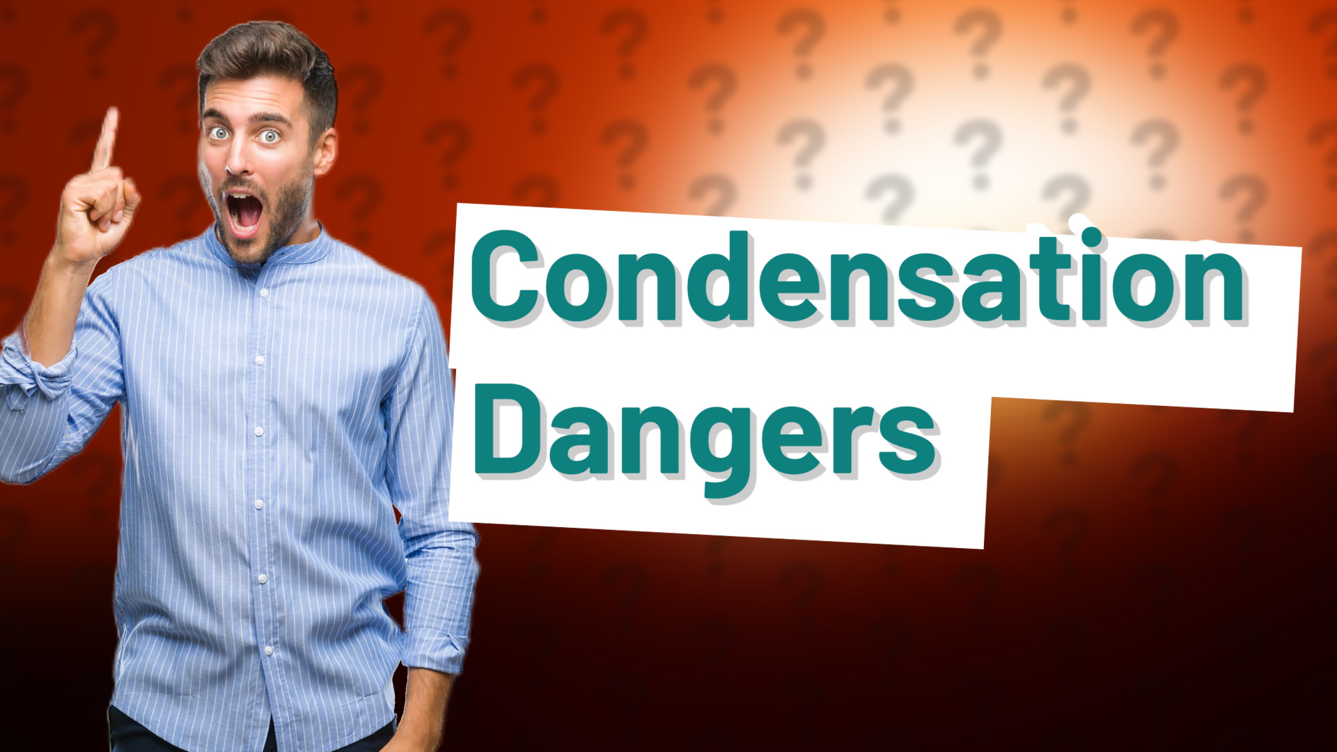 Condensation Dangers