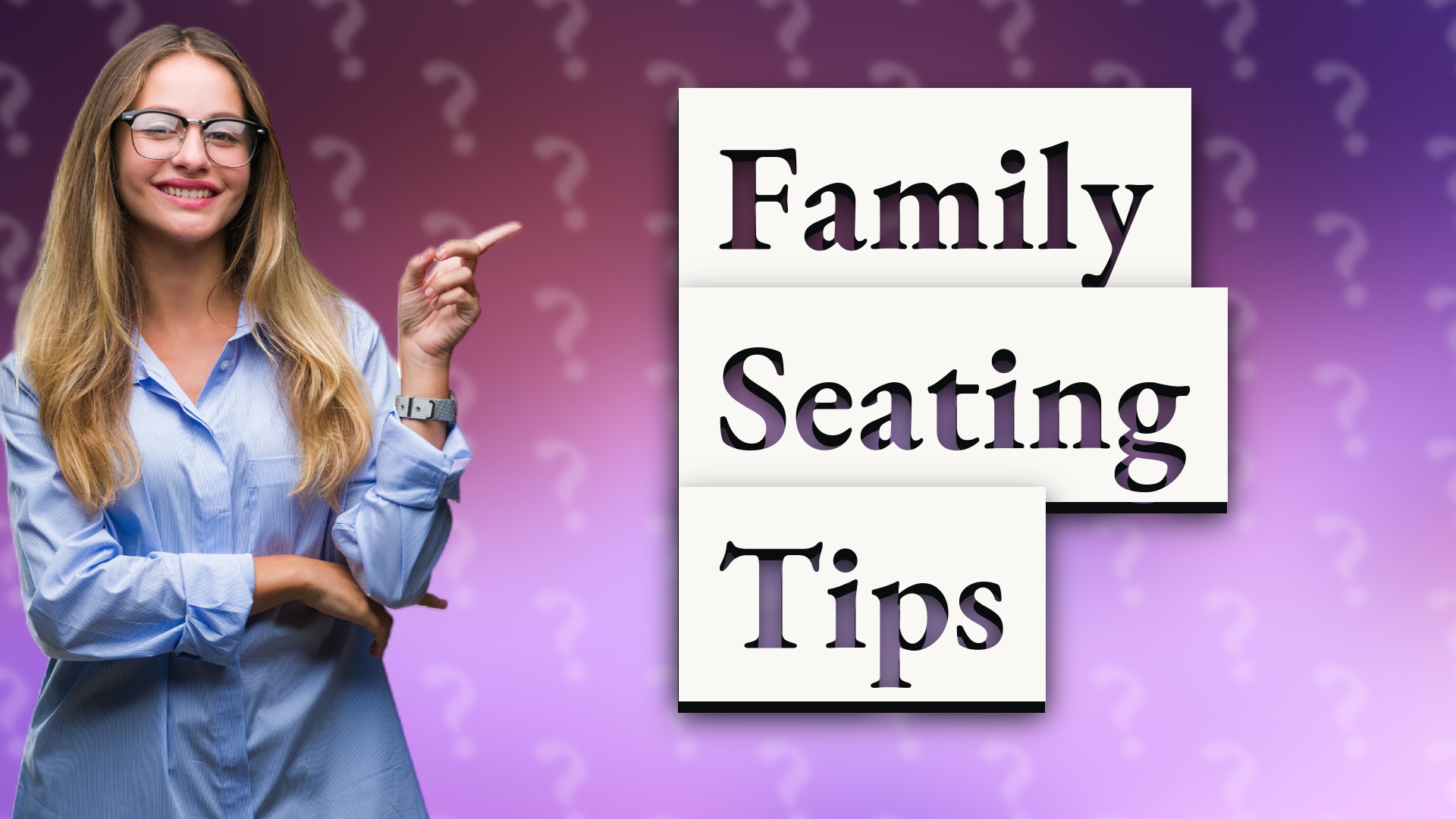 Family Seating Tips
