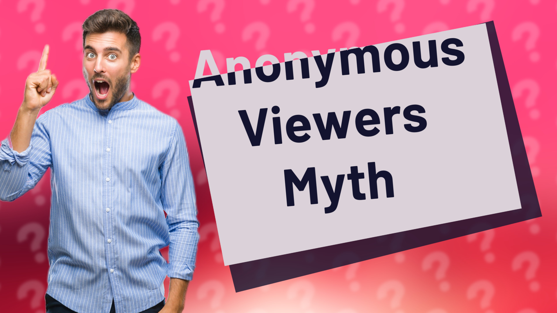Anonymous Viewers Myth