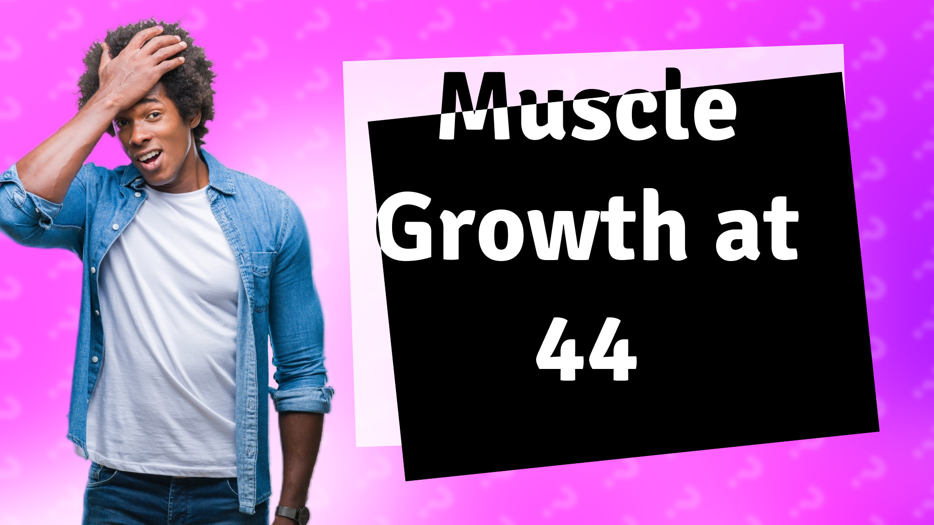 Muscle Growth at 44