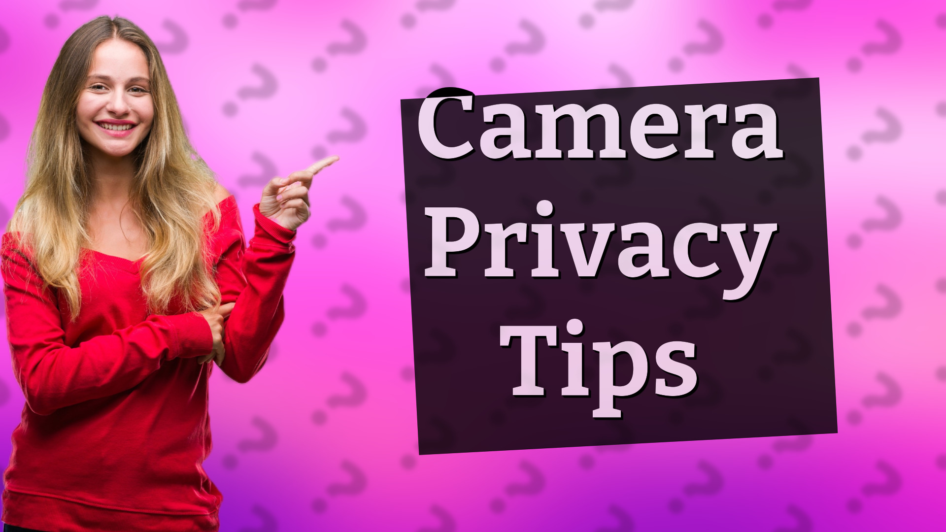 Camera Privacy Tips