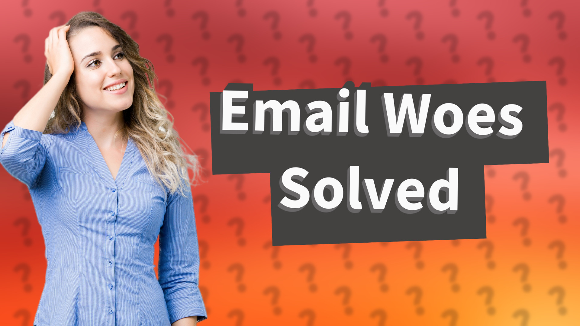 Email Woes Solved