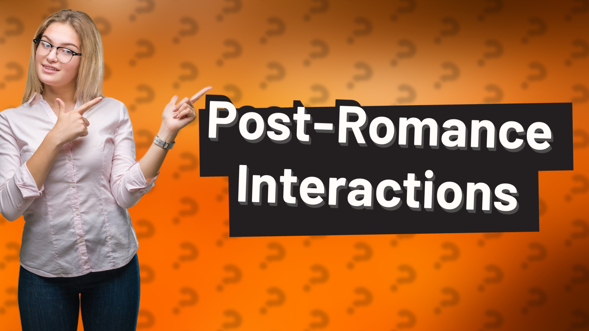 Post-Romance Interactions