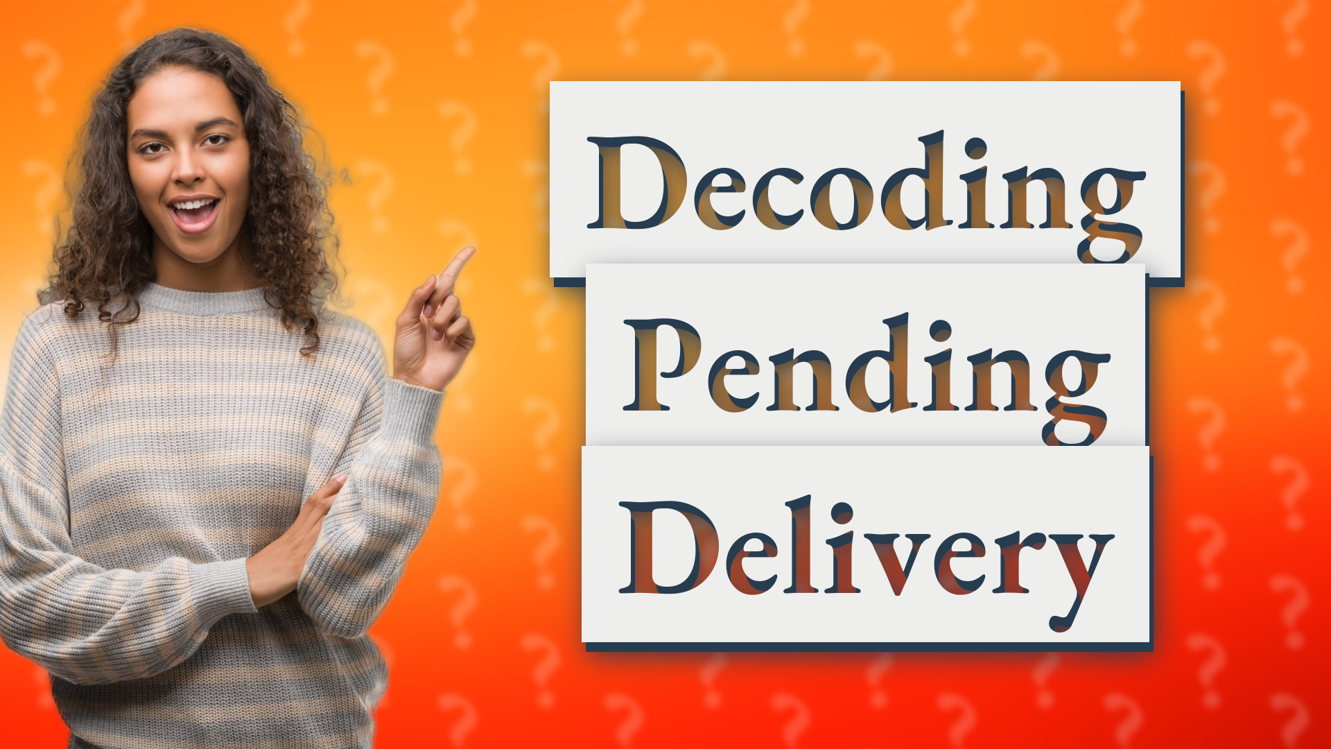 Decoding Pending Delivery