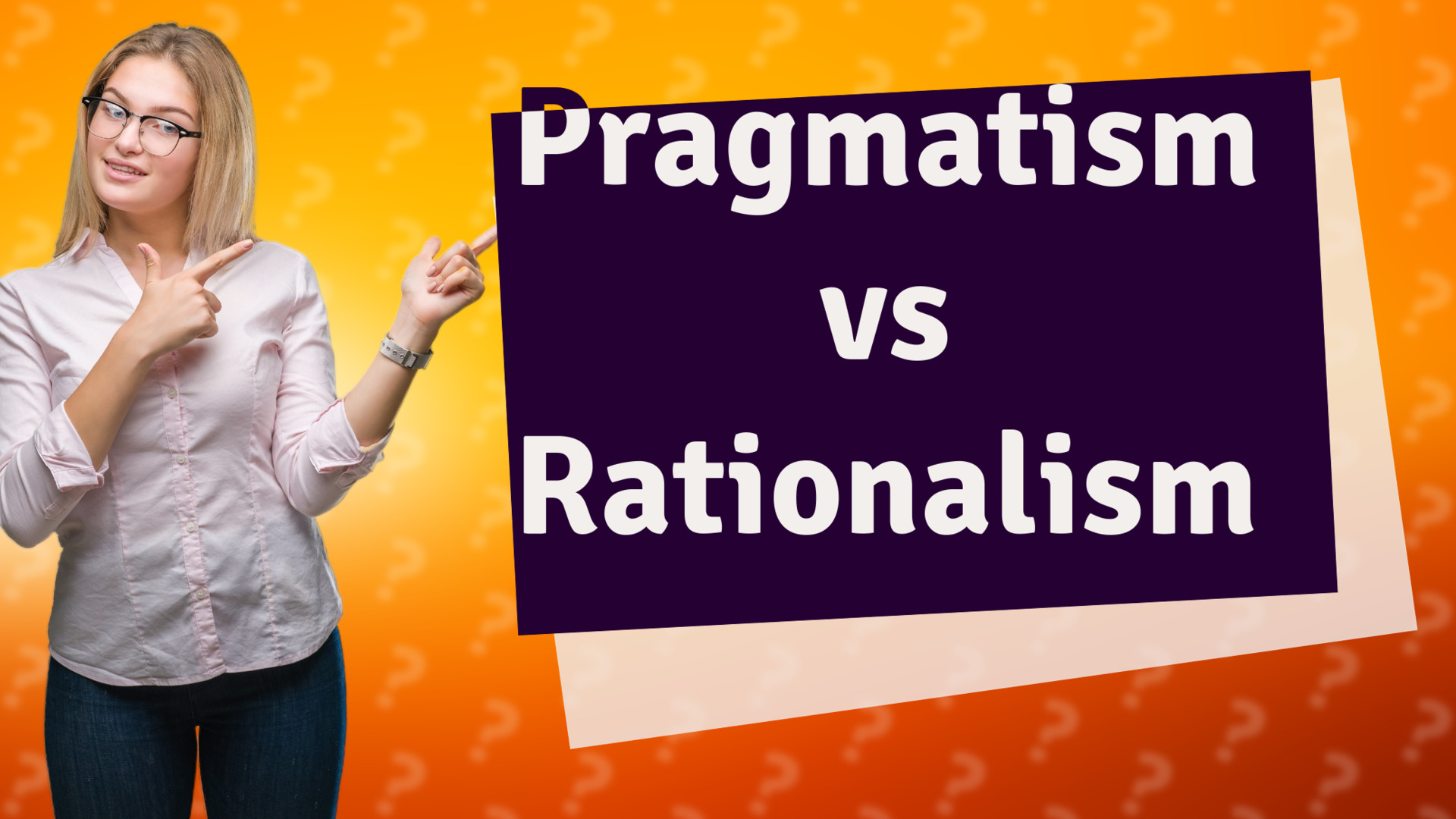 Pragmatism vs Rationalism