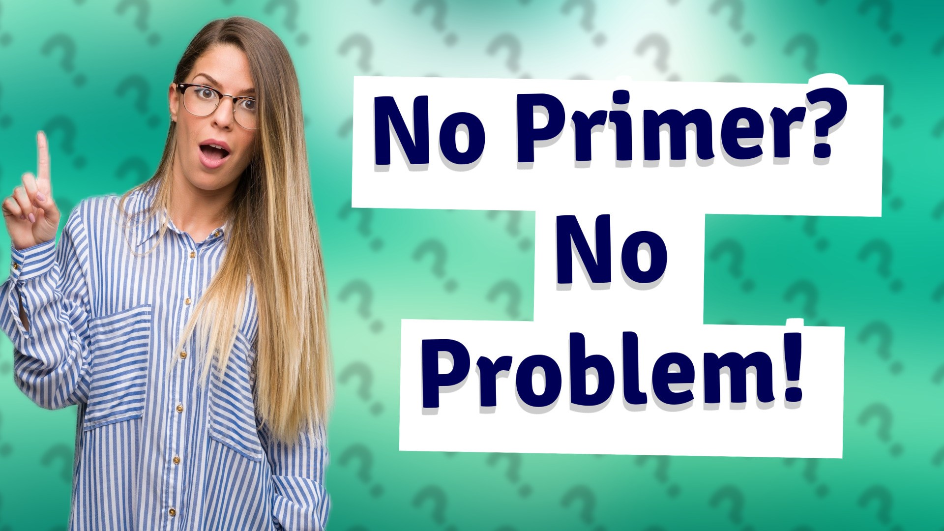 No Primer? No Problem!