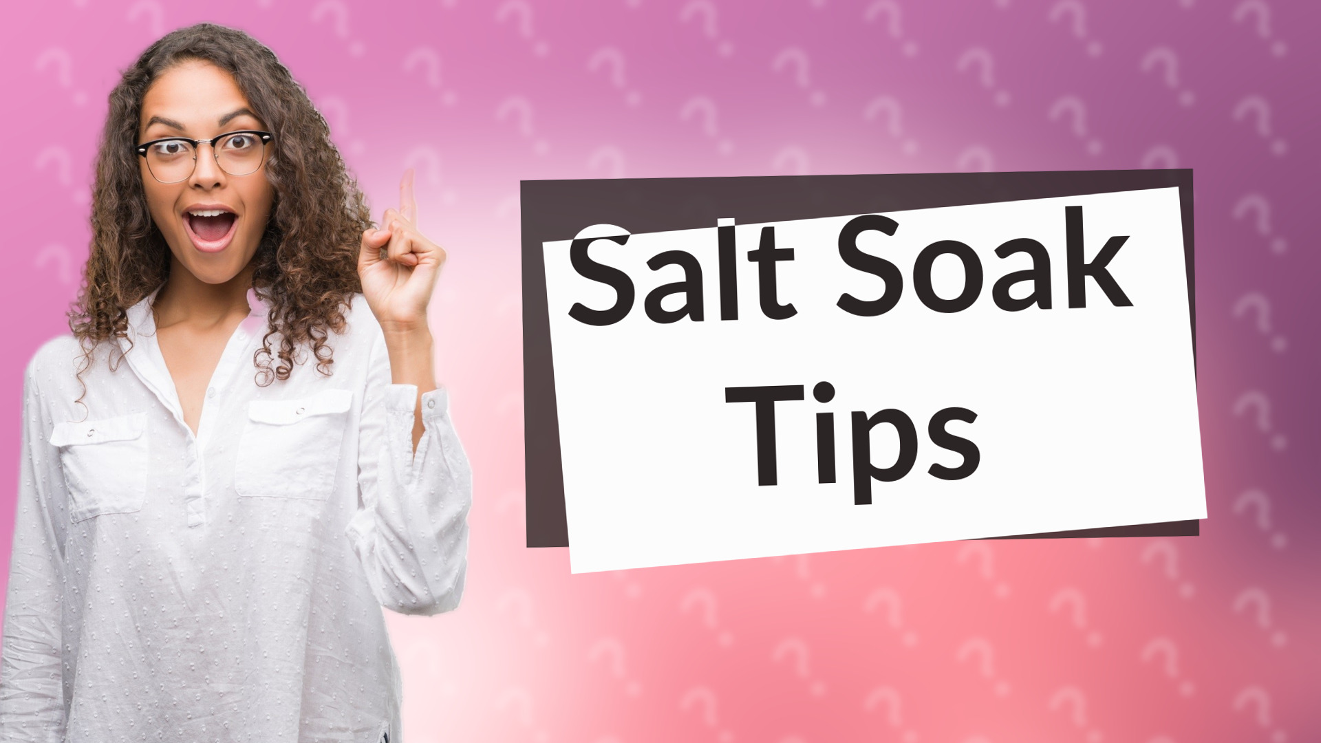 Salt Soak Tips
