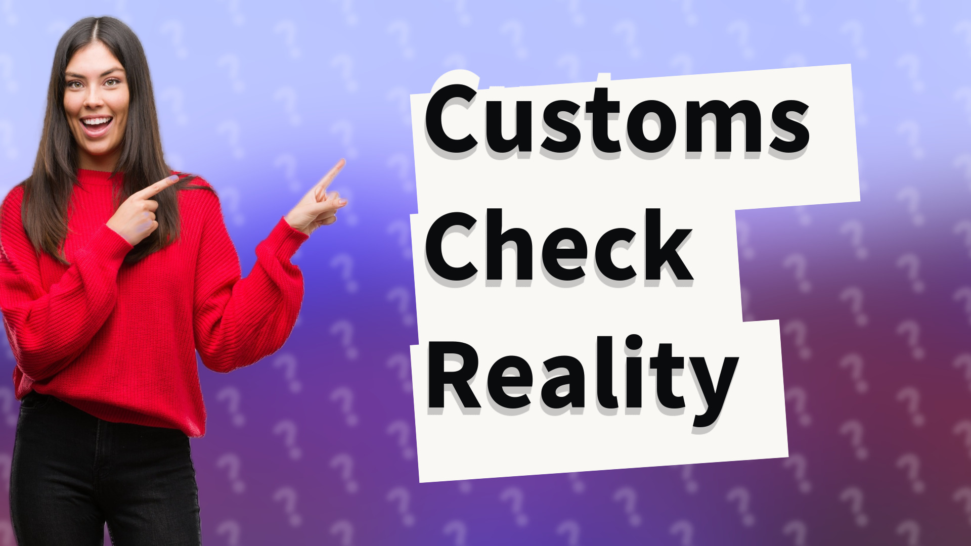 Customs Check Reality