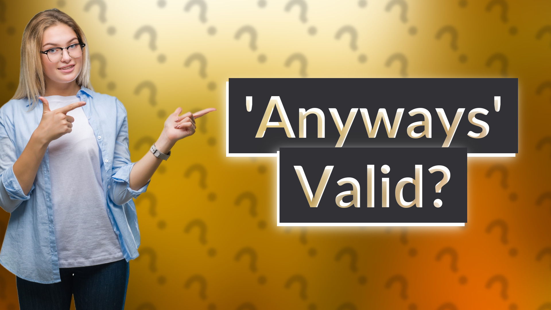 'Anyways' Valid?