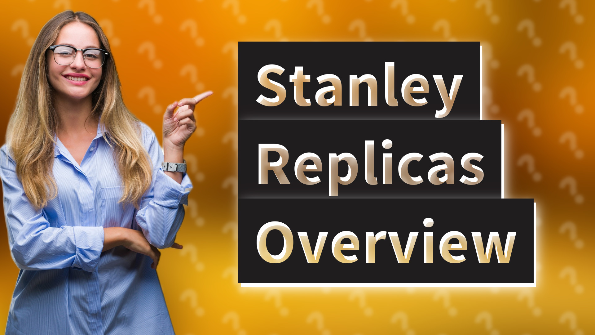 Stanley Replicas Overview