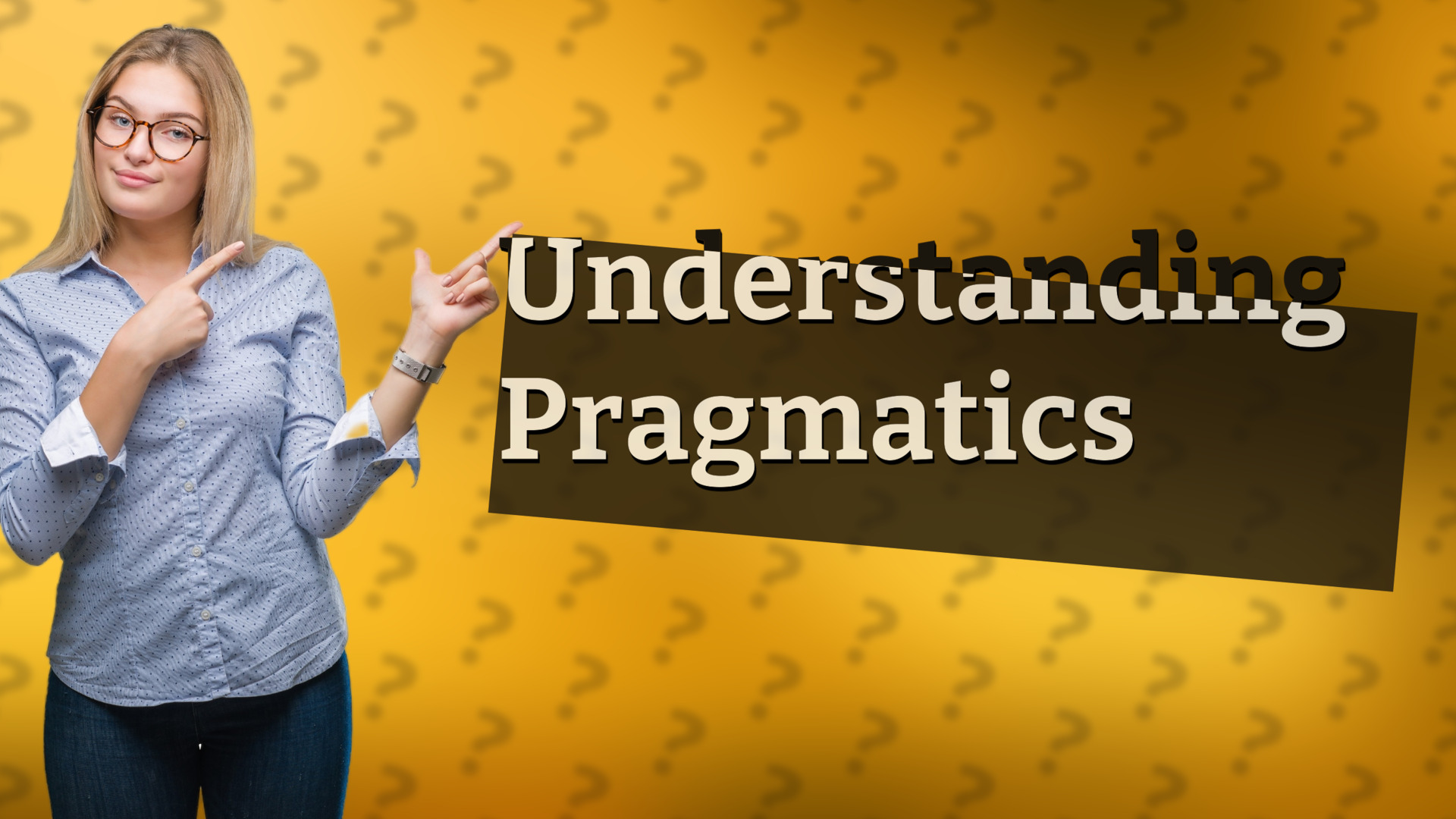 Understanding Pragmatics