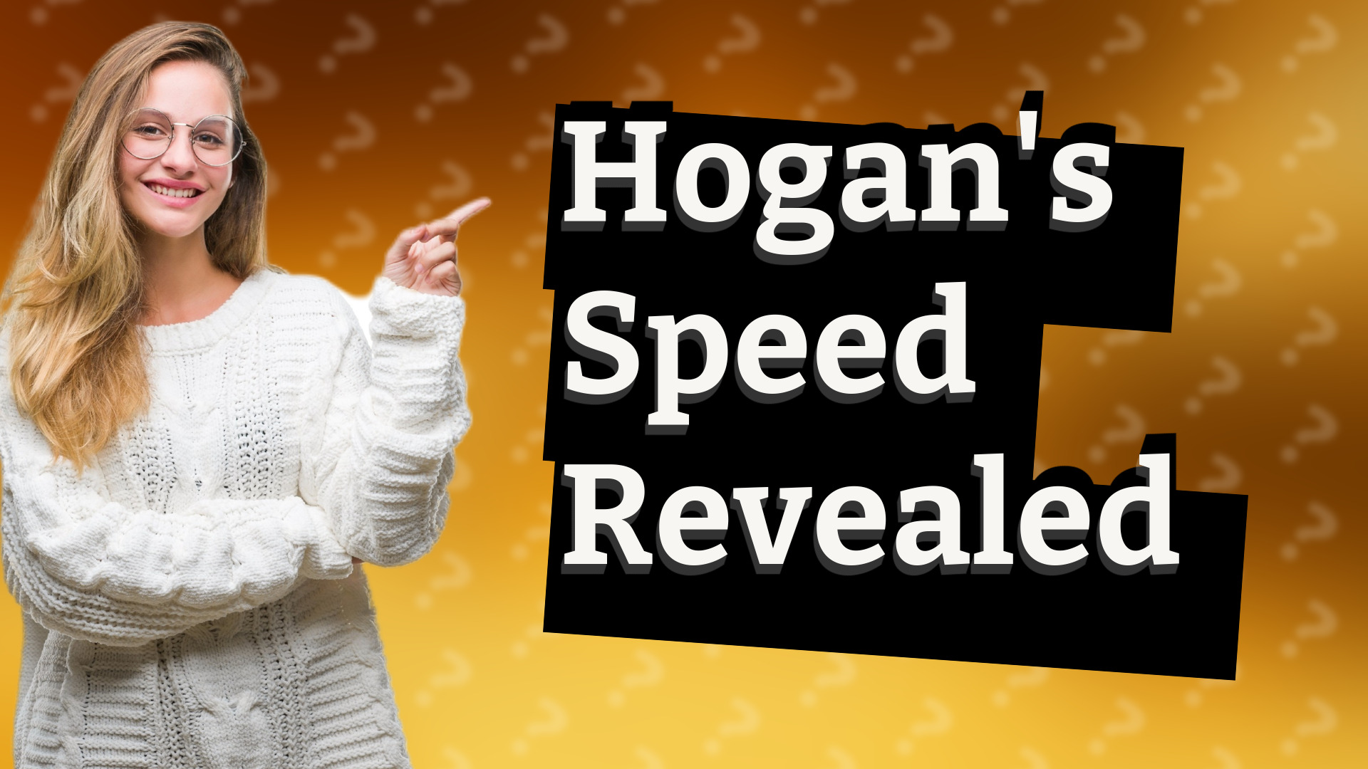Hogan's Speed Revealed