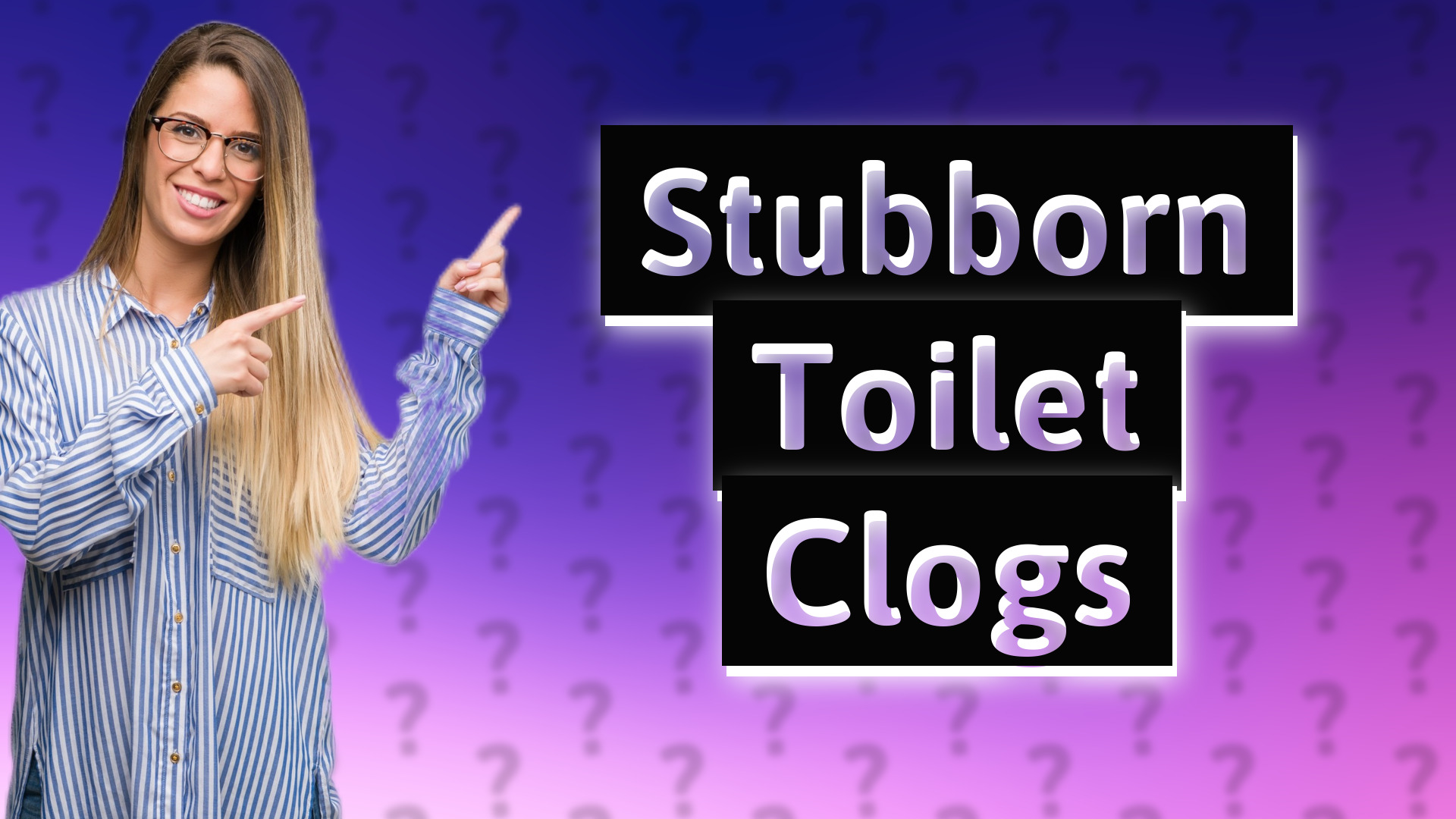 Stubborn Toilet Clogs