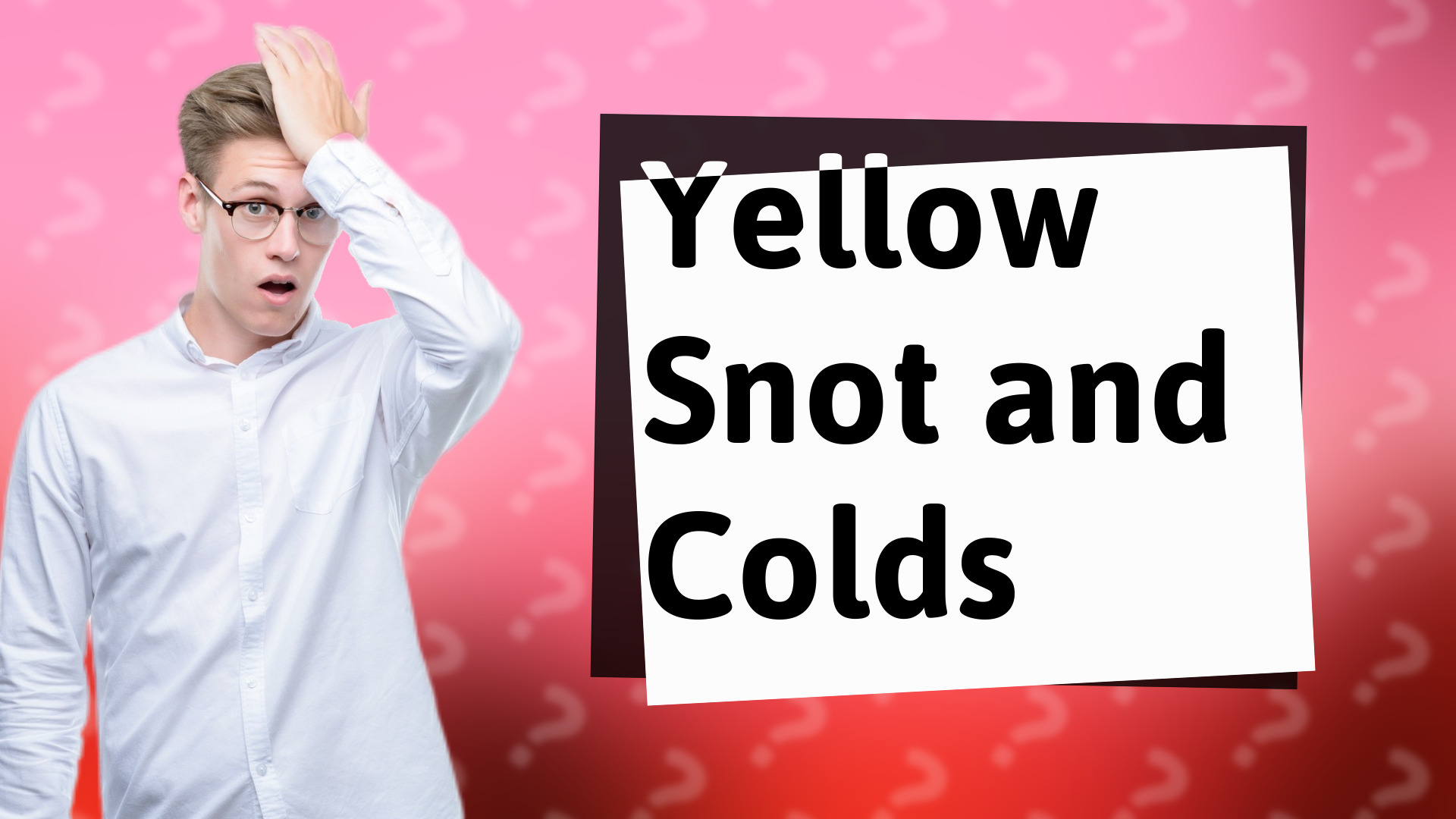 Yellow Snot and Colds