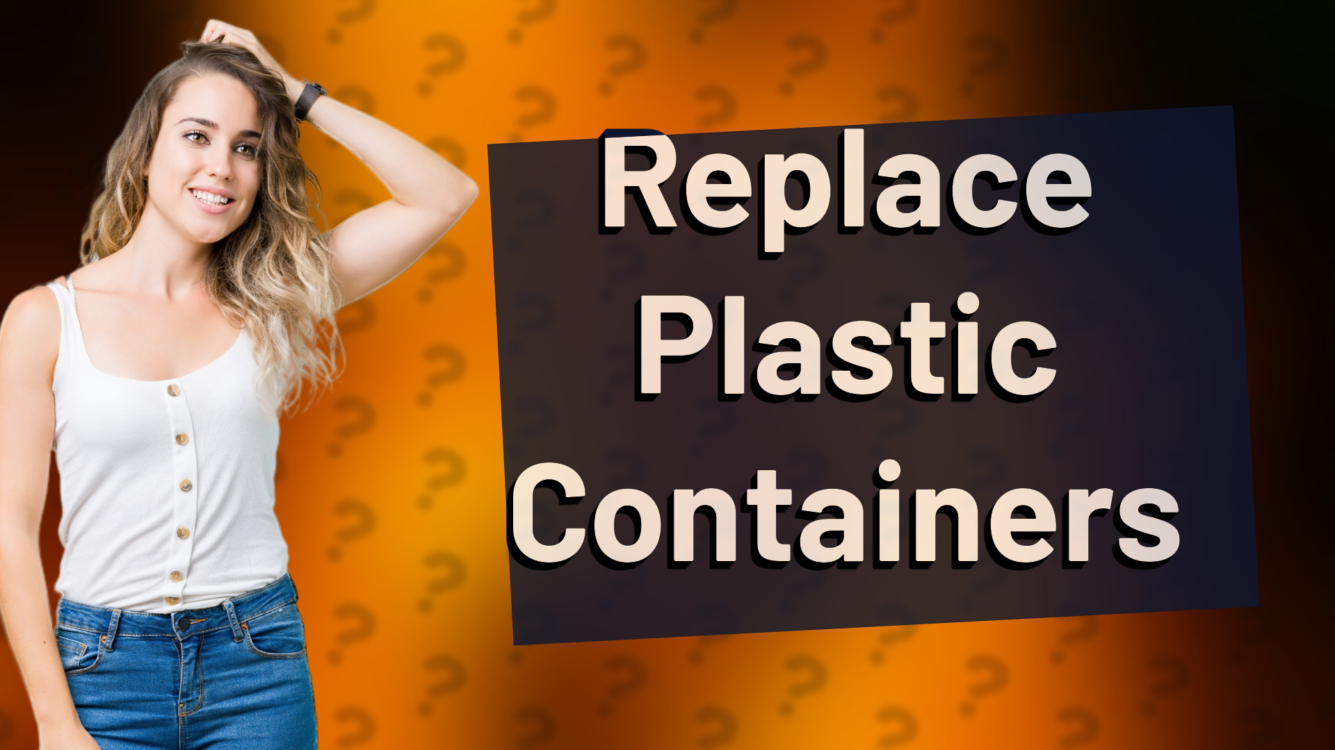 Replace Plastic Containers