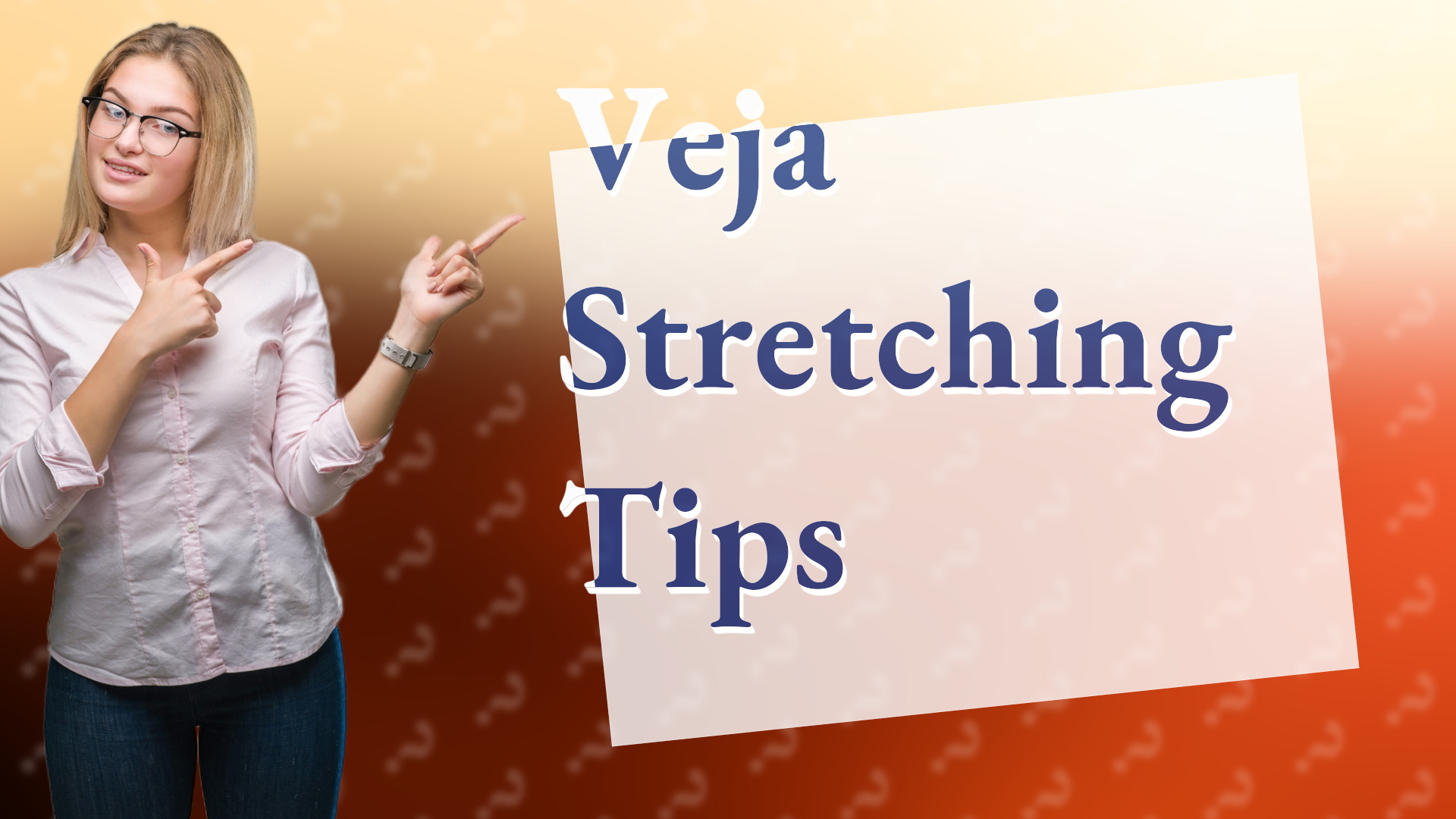 Veja Stretching Tips