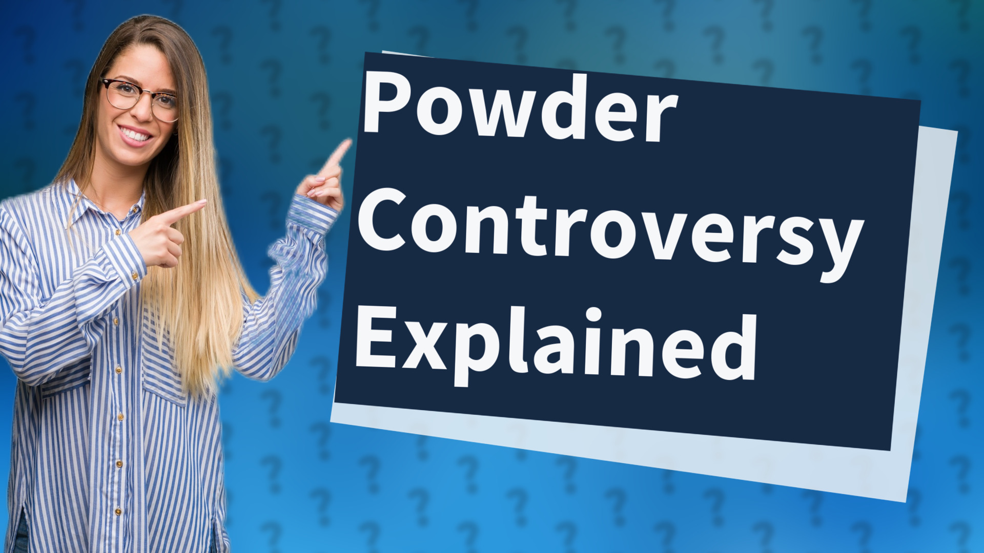 Powder Controversy Explained