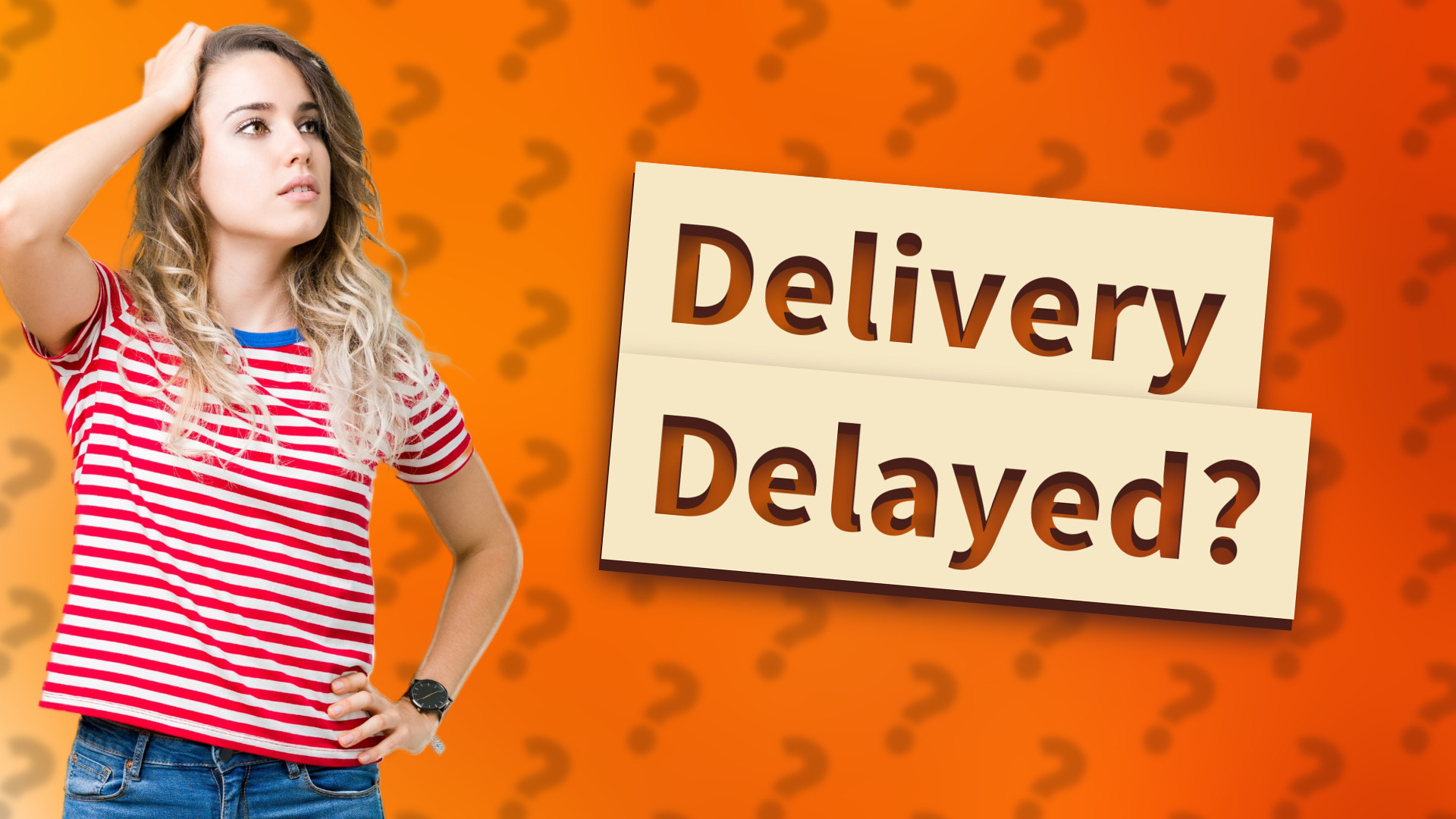 Delivery Delayed?