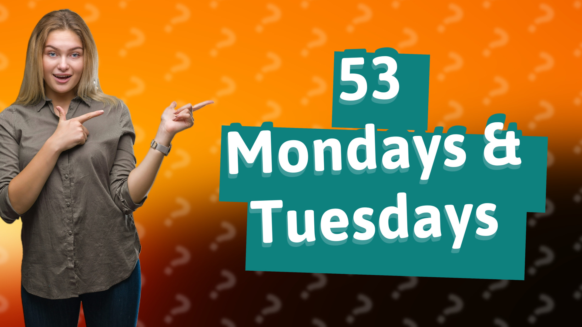 53 Mondays & Tuesdays