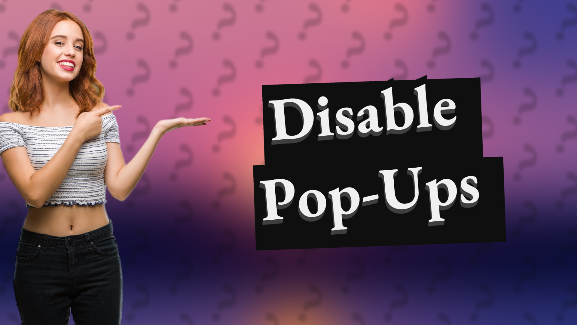Disable Pop-Ups