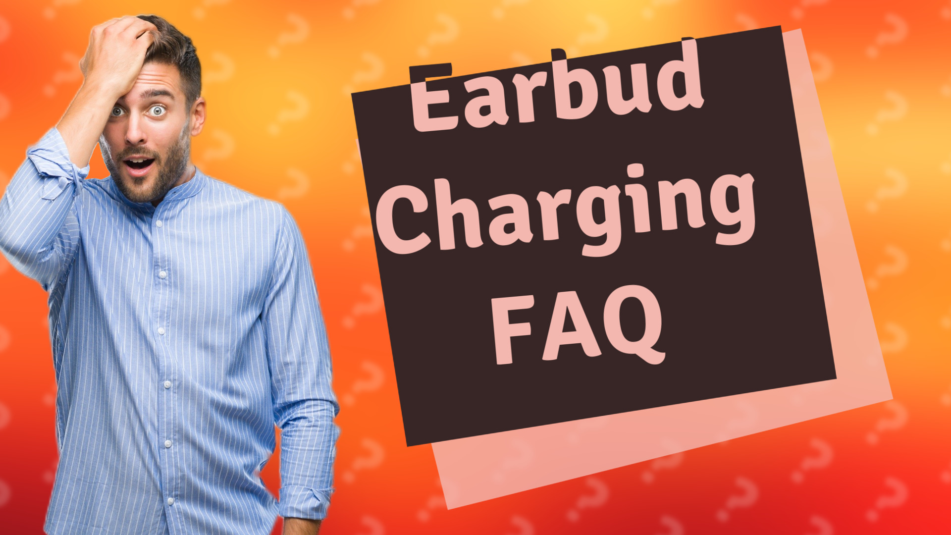 Earbud Charging FAQ