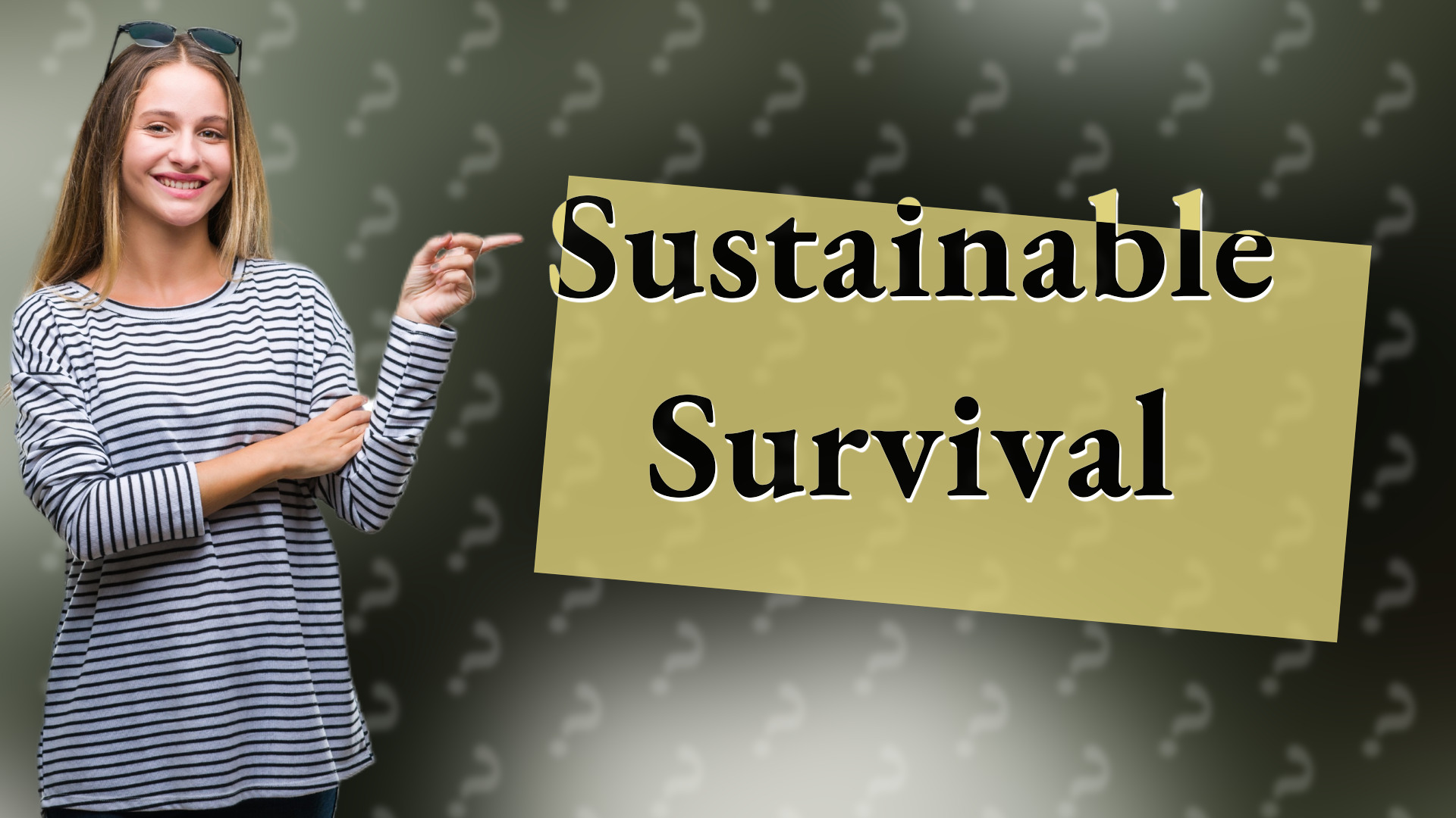 Sustainable Survival