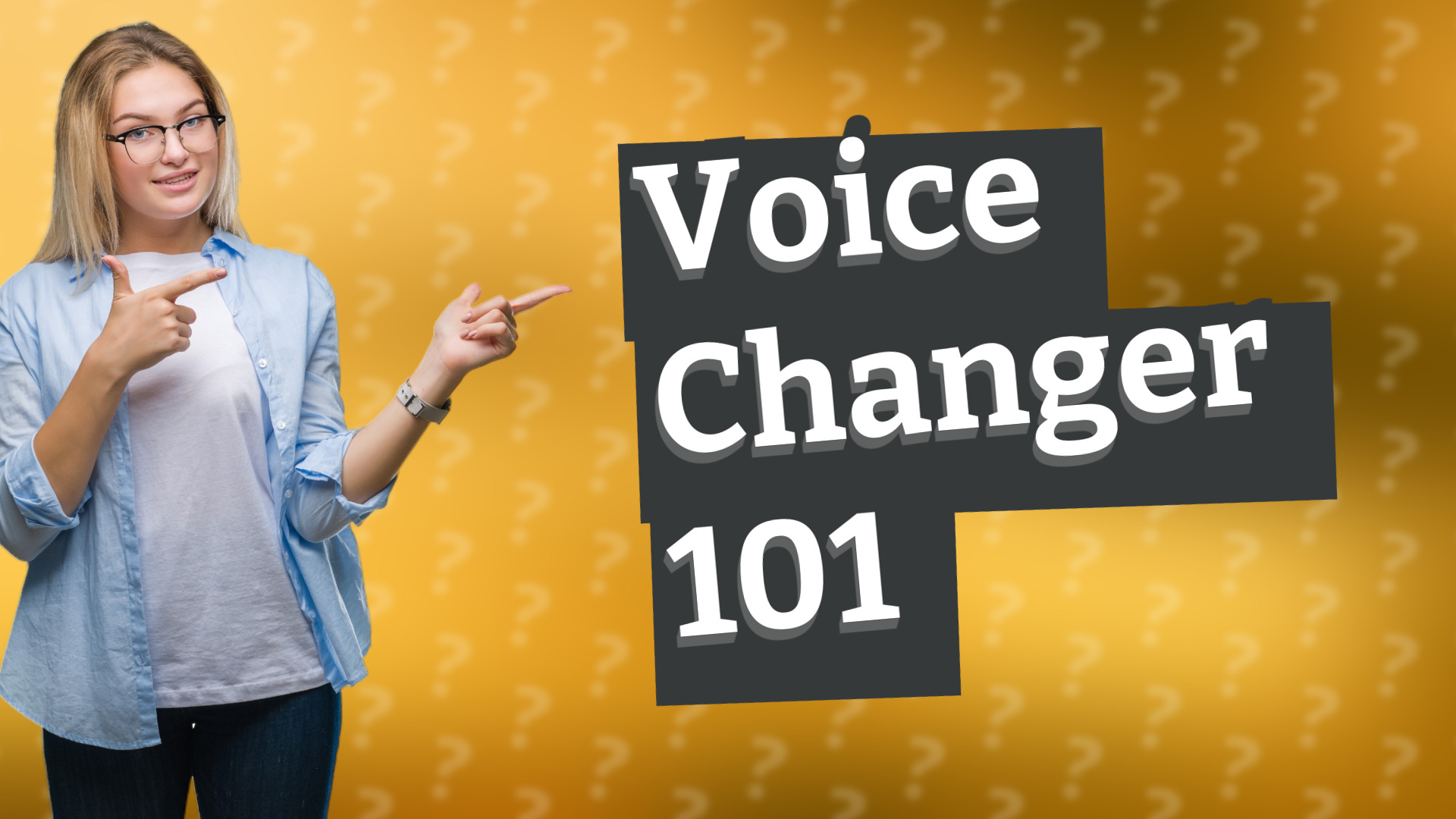 Voice Changer 101