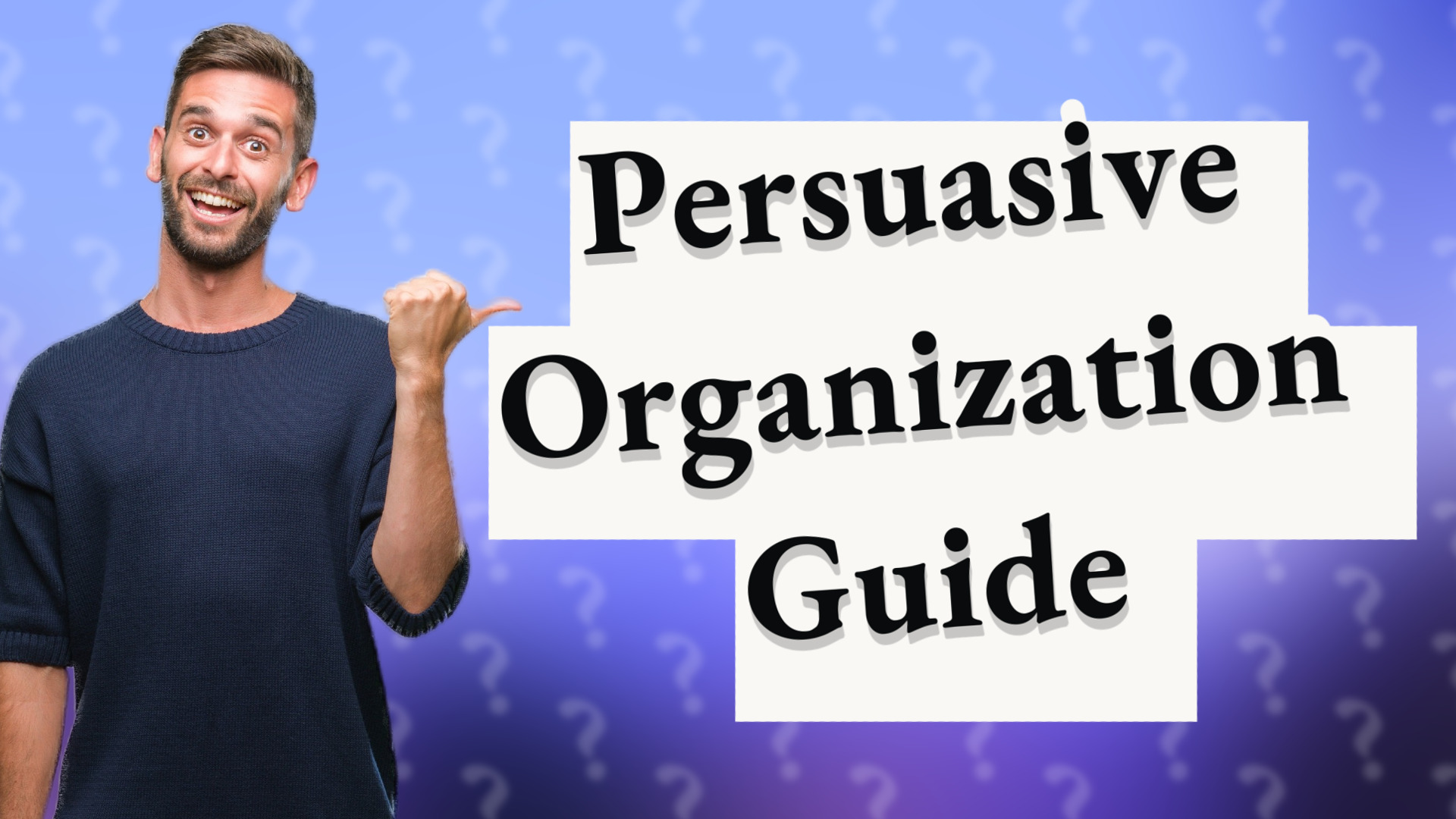 Persuasive Organization Guide