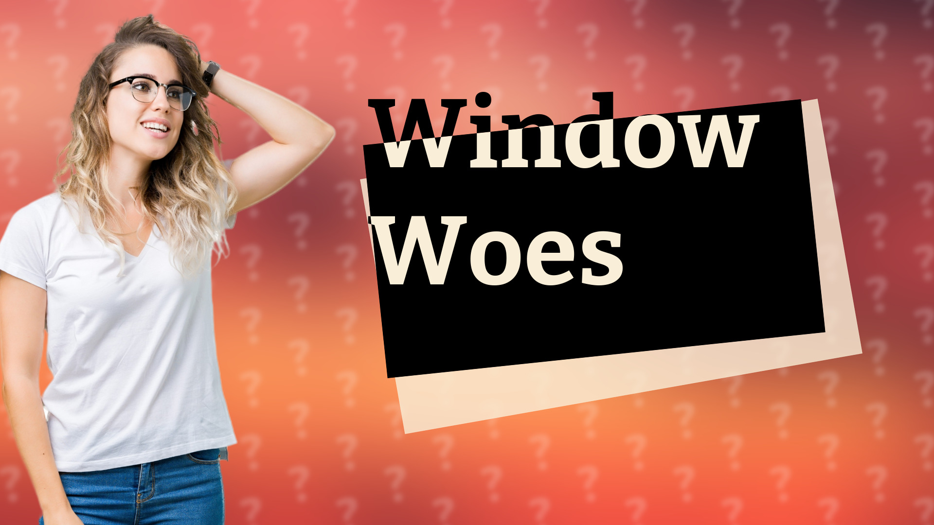 Window Woes