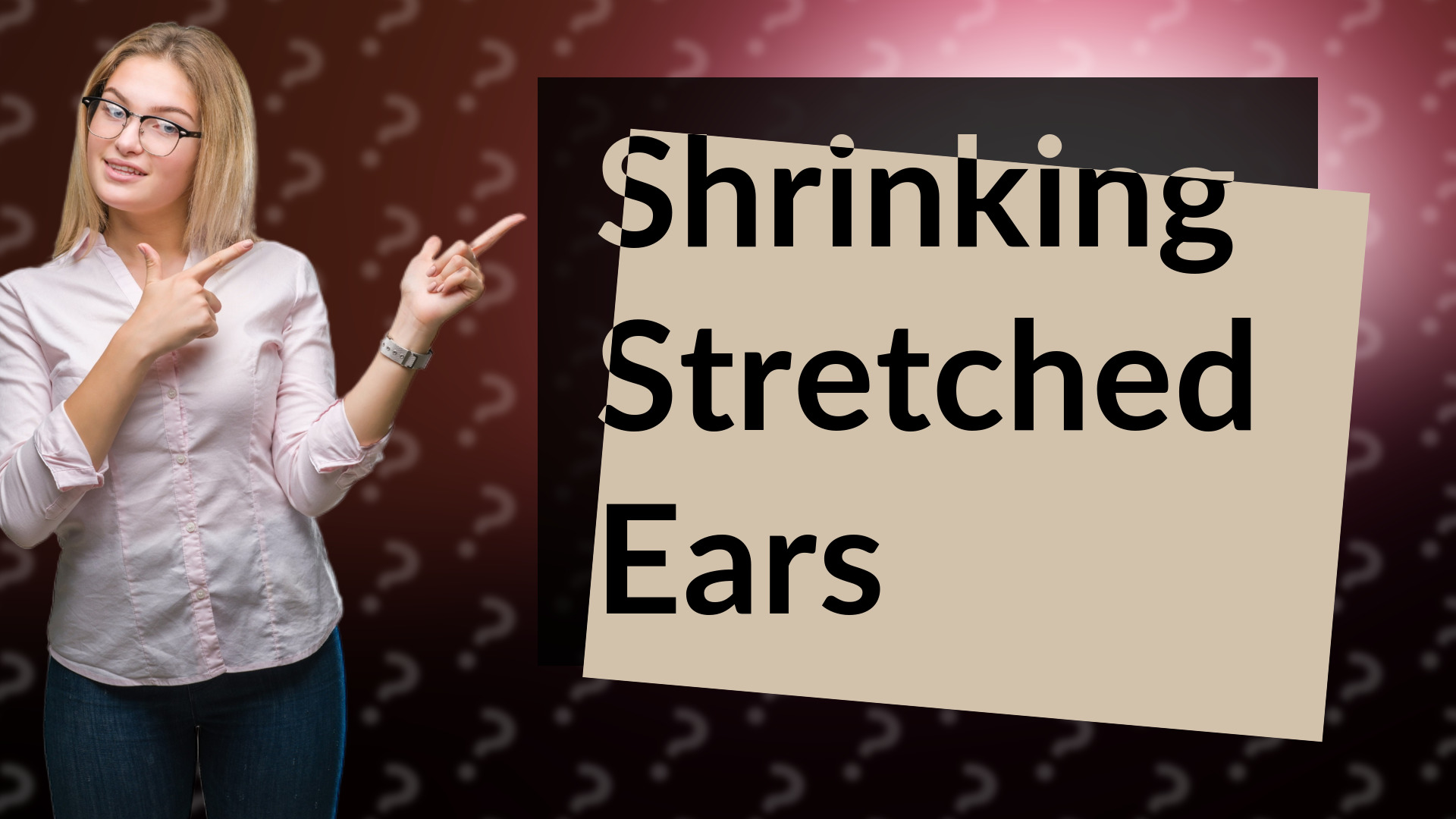Shrinking Stretched Ears