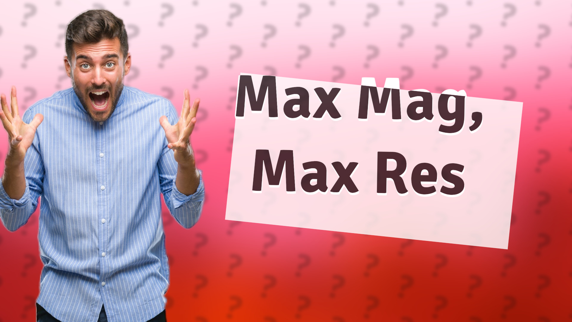 Max Mag, Max Res