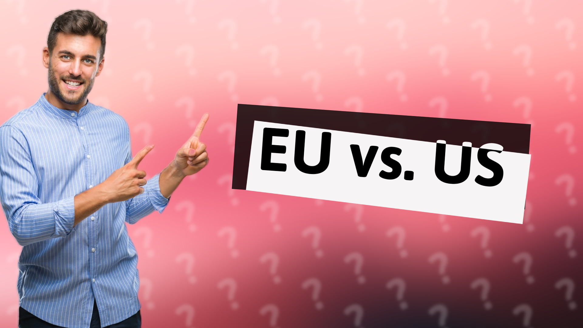 EU vs. US