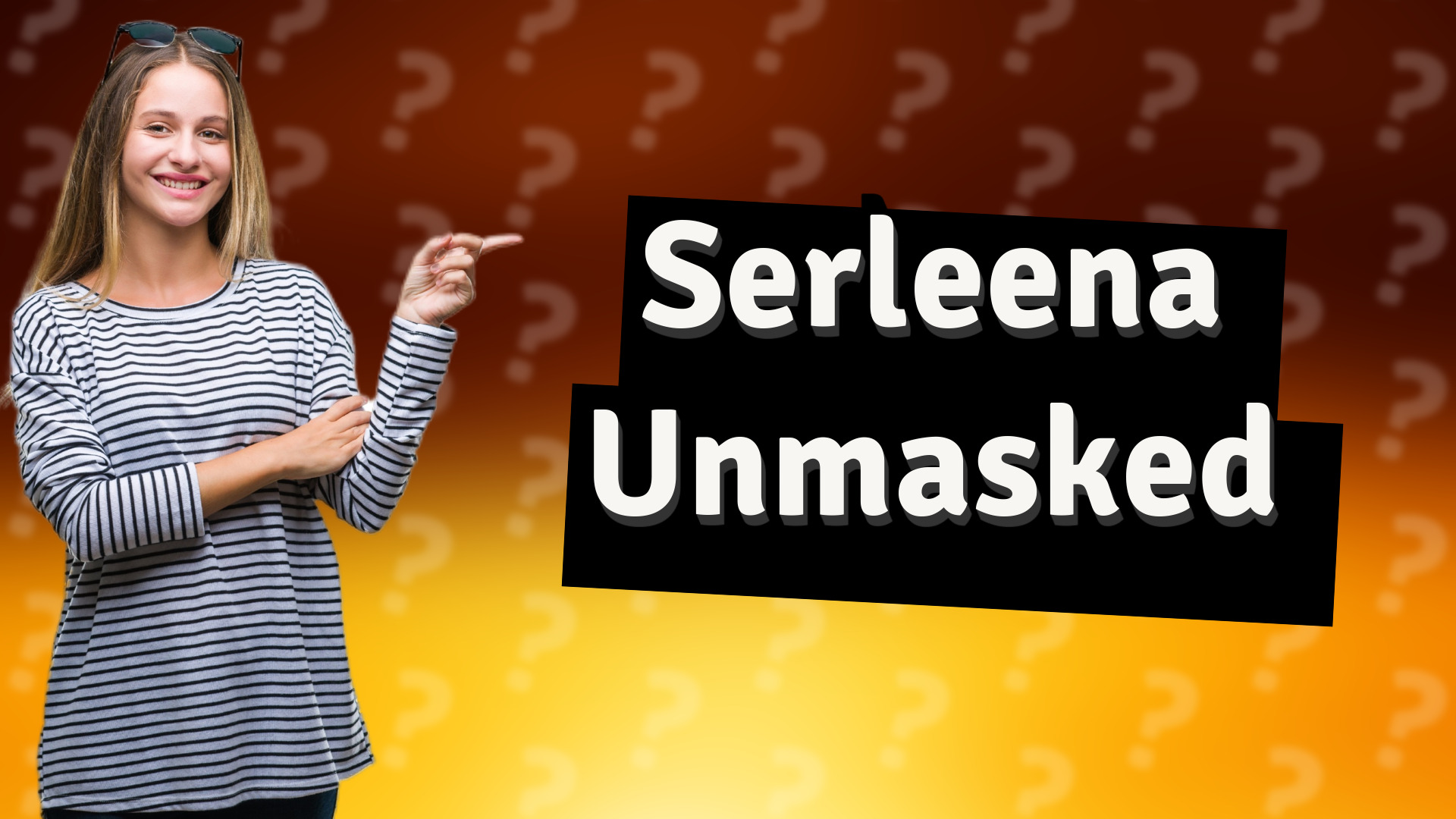 Serleena Unmasked