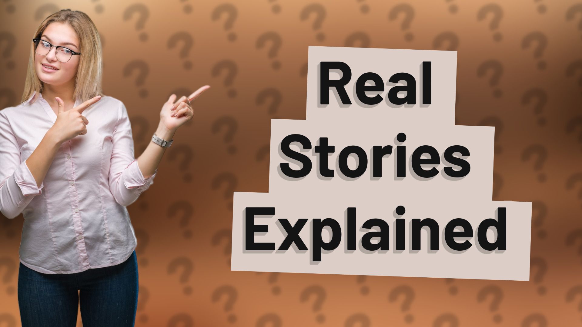 Real Stories Explained