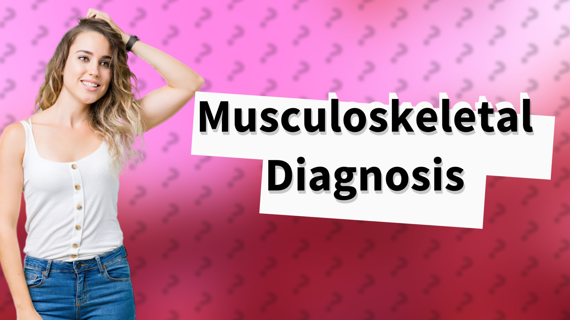 Musculoskeletal Diagnosis
