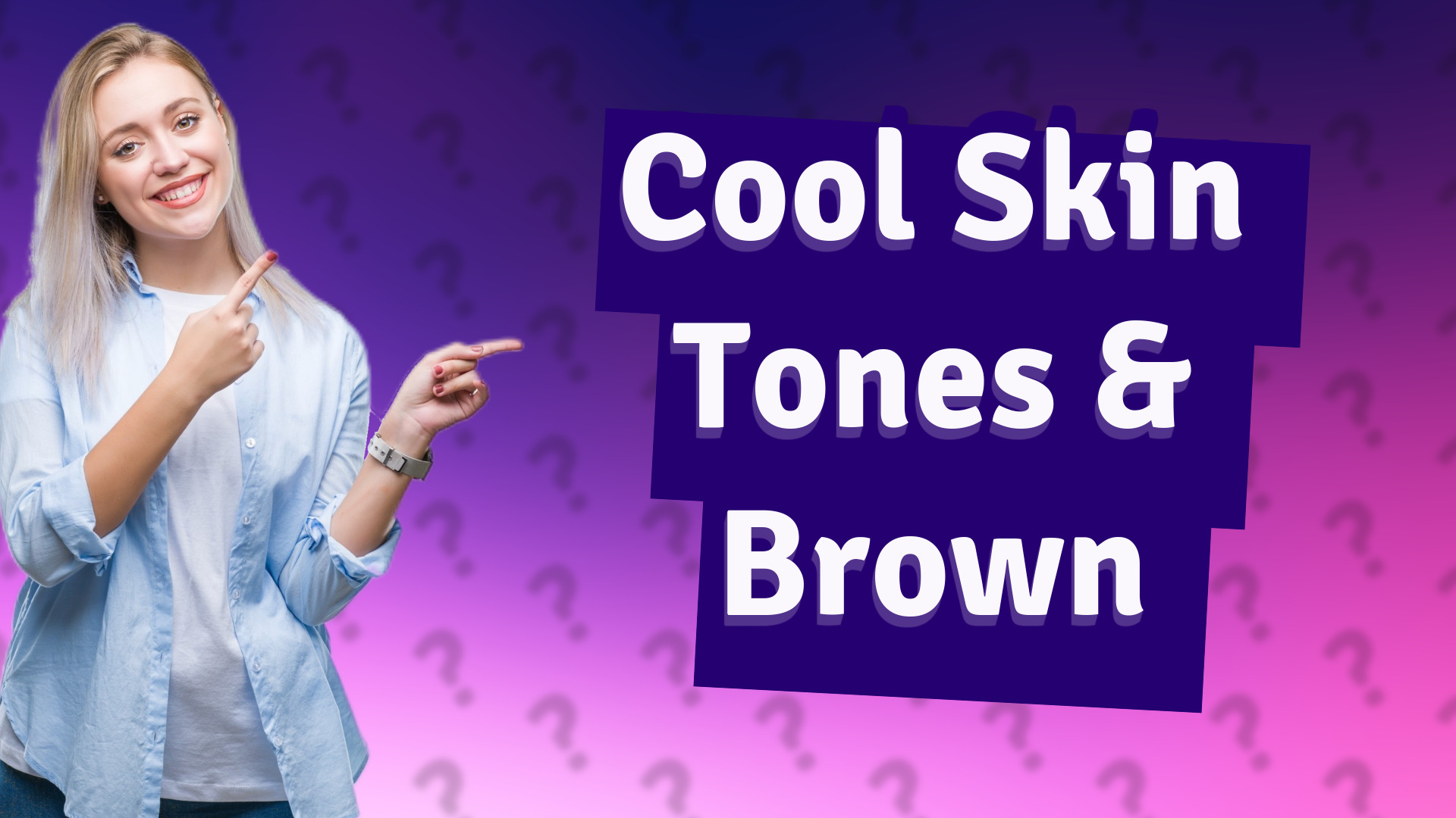 Cool Skin Tones & Brown