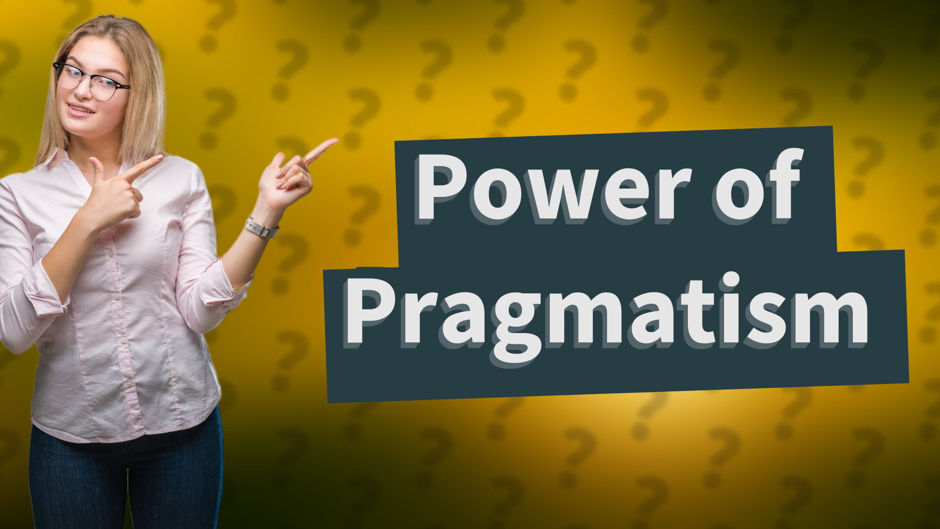Power of Pragmatism