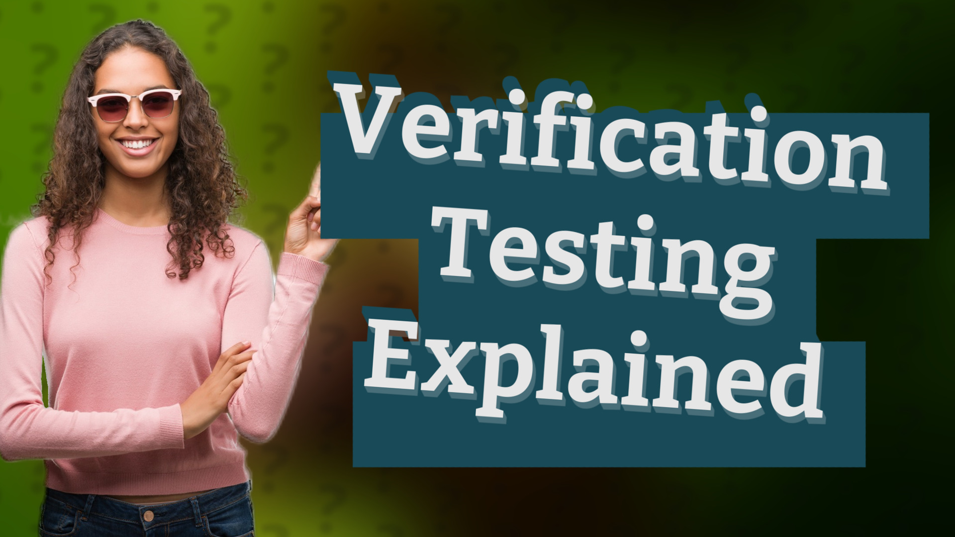Verification Testing Explained
