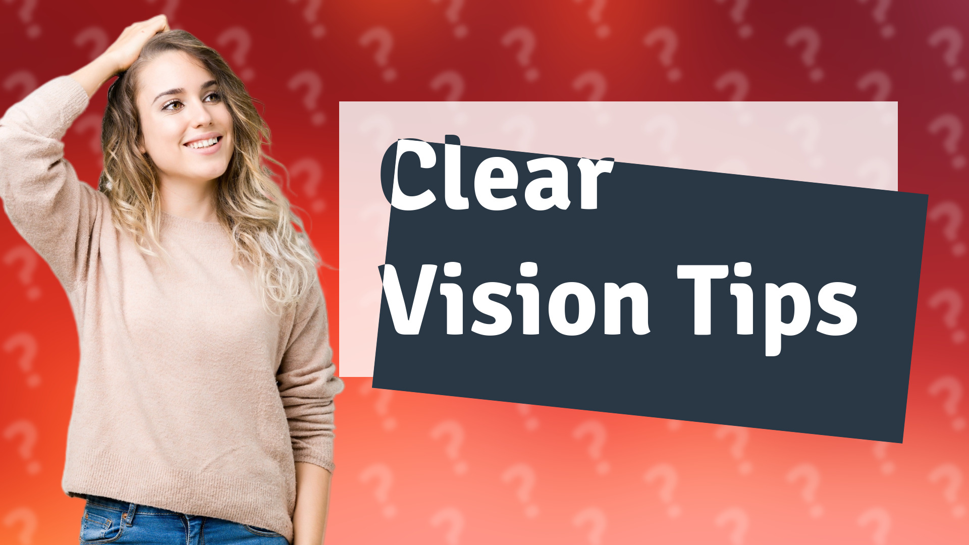 Clear Vision Tips