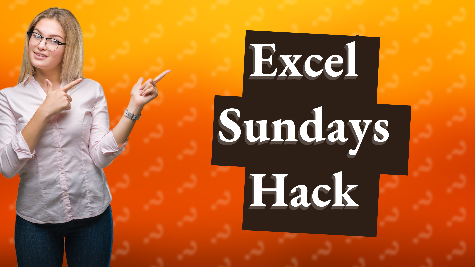 Excel Sundays Hack