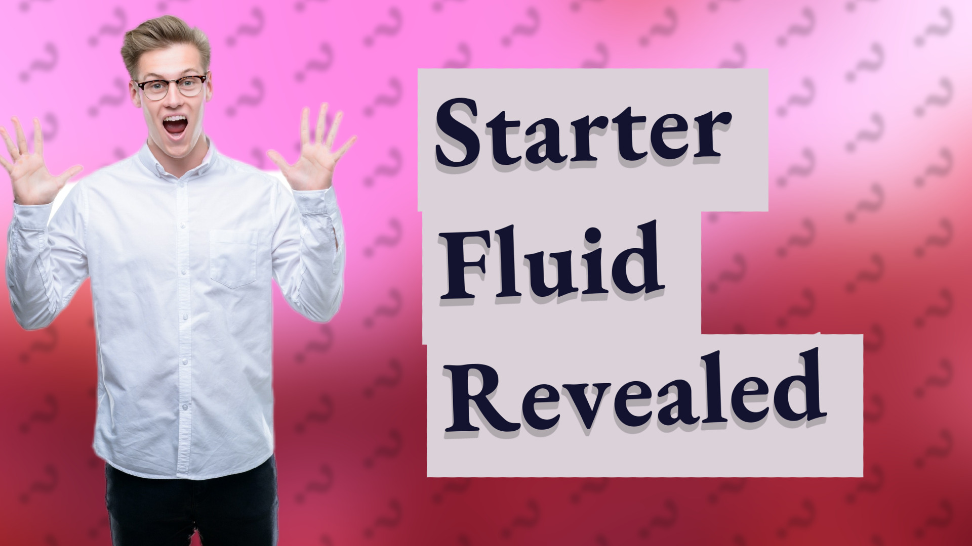 Starter Fluid Revealed