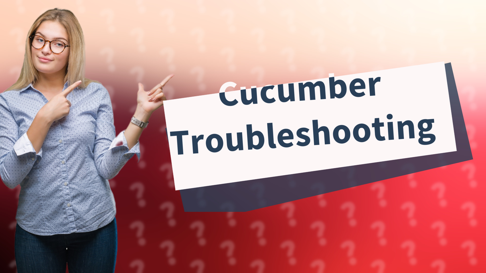 Cucumber Troubleshooting