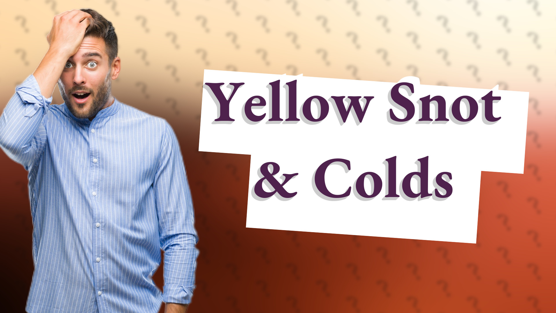 Yellow Snot & Colds
