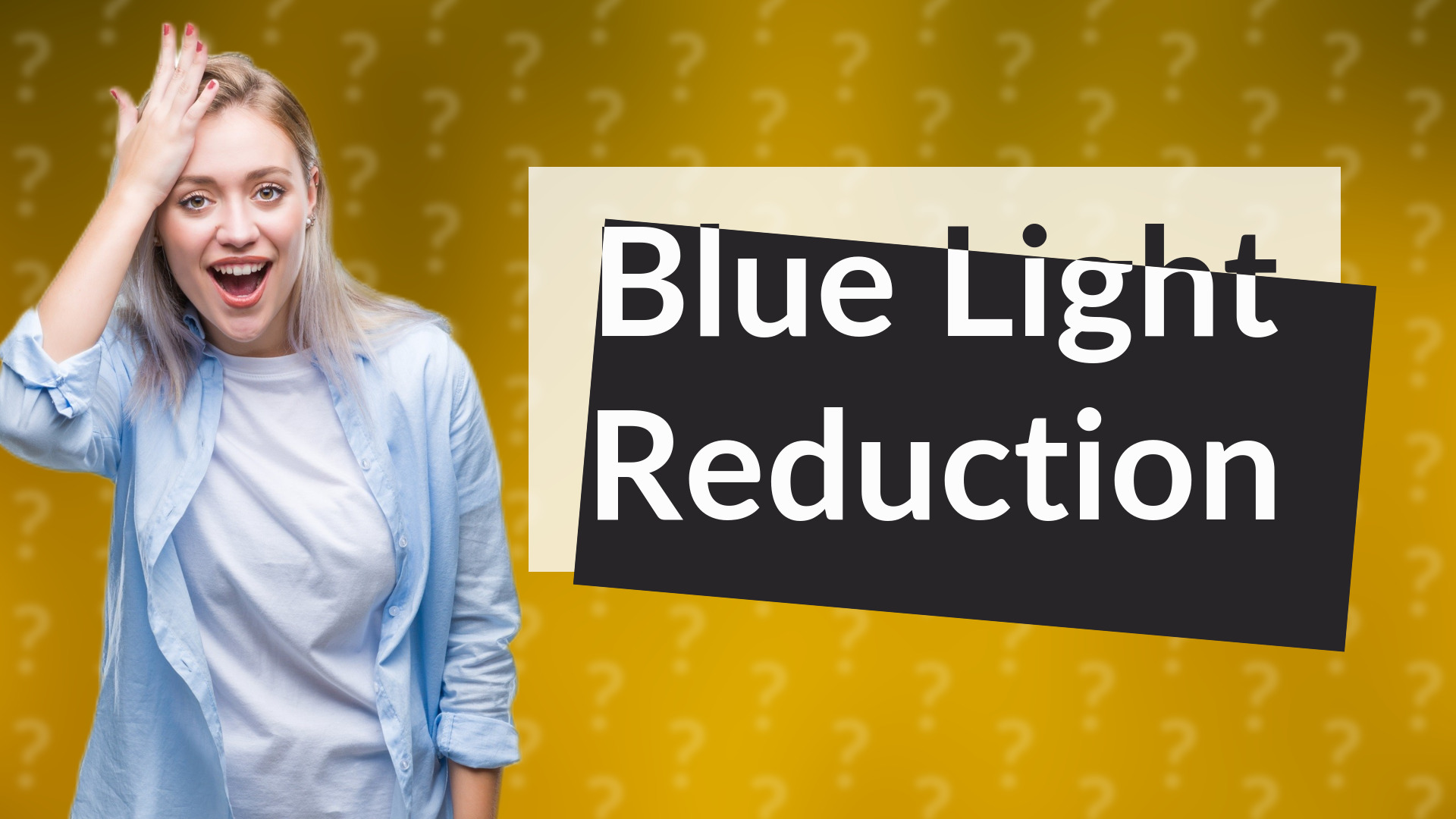 Blue Light Reduction