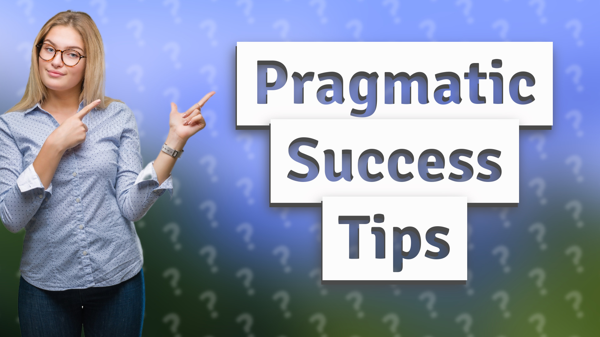 Pragmatic Success Tips