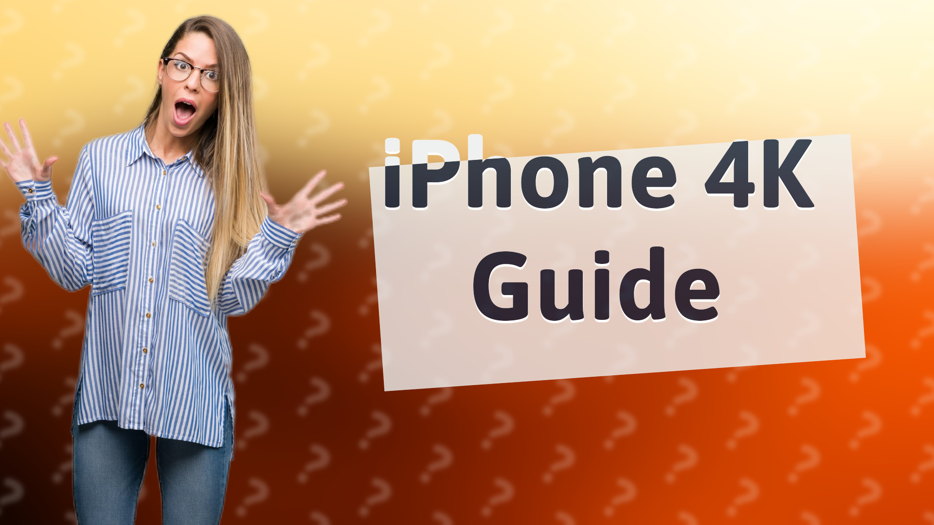 iPhone 4K Guide