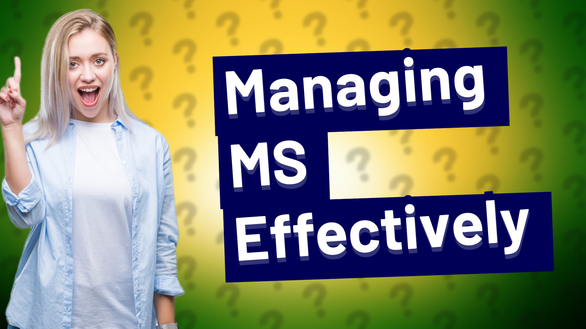 Managing MS Effectively