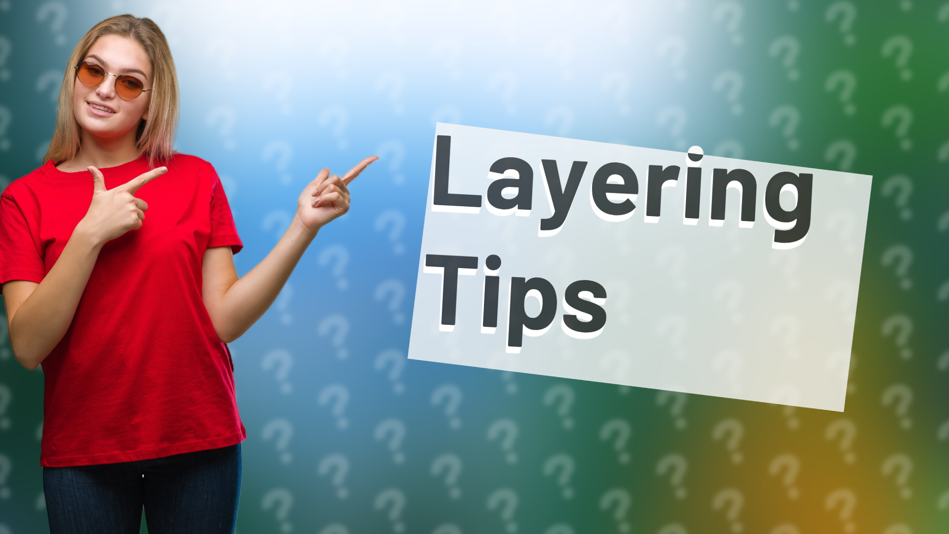 Layering Tips